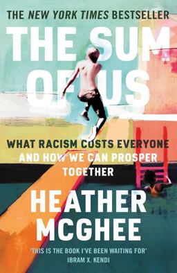 Sum of Us What Racism Costs Everyone and How We Can Prosper Together  9781788169653 Front Cover