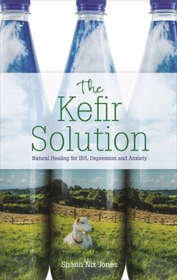 Kefir Solution Natural Healing for IBS, Depression and Anxiety  9781788170871 Front Cover