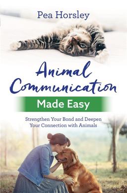 Animal Communication Made Easy Strengthen Your Bond and Deepen Your Connection with Animals  9781788171199 Front Cover