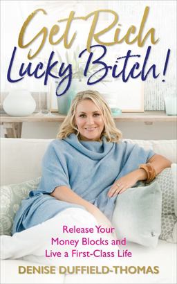 Get Rich, Lucky Bitch! Release Your Money Blocks and Live a First-Class Life  9781788171335 Front Cover