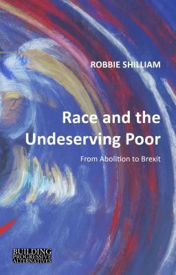 Race and the Undeserving Poor From Abolition to Brexit  9781788210386 Front Cover
