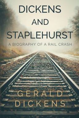 Dickens and Staplehurst A Biography of a Rail Crash 1st 9781788308519 Front Cover