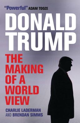 Donald Trump: The Making of a World View  9781788310482 Front Cover