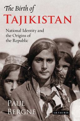 Birth of Tajikistan National Identity and the Origins of the Republic  9781788312714 Front Cover