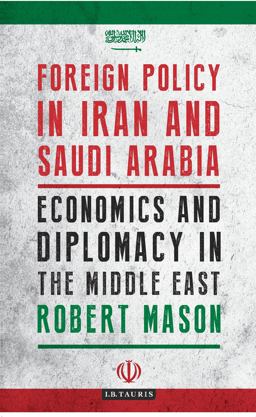 Foreign Policy in Iran and Saudi Arabia Foreign Policy in Iran and Saudi Arabia