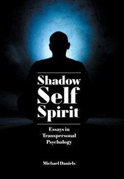 Shadow, Self, Spirit Essays in Transpersonal Psychology 2nd 9781788360579 Front Cover