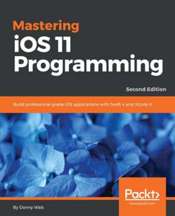Mastering IOS 11 Programming - Second Edition