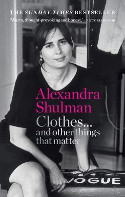 Clothes... and Other Things That Matter A Beguiling and Revealing Memoir from the Former Editor of British Vogue 1st 9781788401999 Front Cover
