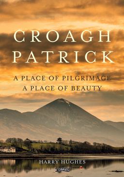 Croagh Patrick: A Place of Pilgrimage. a Place of Beauty  9781788490276 Front Cover