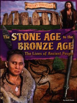 The Stone Age to the Bronze Age The Stone Age to the Bronze Age