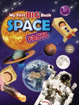 My First Big Book of Space Facts My First Big Book of Space Facts