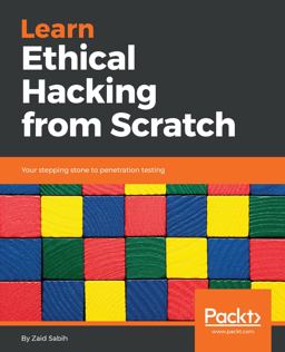 Learn Ethical Hacking from Scratch Your Stepping Stone to Penetration Testing  9781788622059 Front Cover