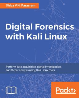 Digital Forensics with Kali Linux Perform Data Acquisition, Digital Investigation, and Threat Analysis Using Kali Linux Tools  9781788625005 Front Cover