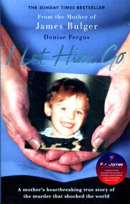 I Let Him Go: A Mother's Heartbreaking True Story of the Murder That Shocked the World  9781788700351 Front Cover