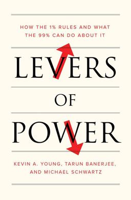 Levers of Power How the 1% Rules and What the 99% Can Do about It  9781788730969 Front Cover