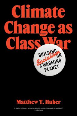 Climate Change As Class War Building Socialism on a Warming Planet  9781788733885 Front Cover