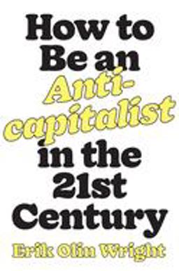 How to Be an Anticapitalist in the Twenty-First Century  9781788736053 Front Cover