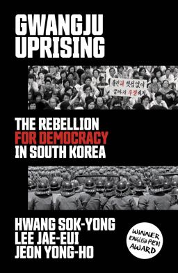 Gwangju Uprising The Rebellion for Democracy in South Korea  9781788737142 Front Cover