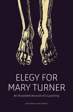 Elegy for Mary Turner An Illustrated Account of a Lynching  9781788739047 Front Cover