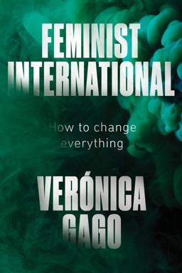 Feminist International How to Change Everything  9781788739689 Front Cover