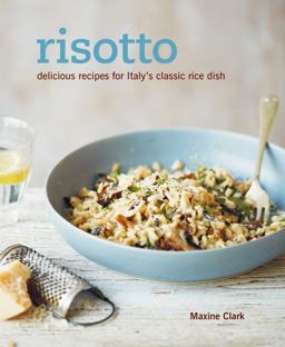 Risotto Delicious Recipes for Italy's Classic Rice Dish  9781788790352 Front Cover
