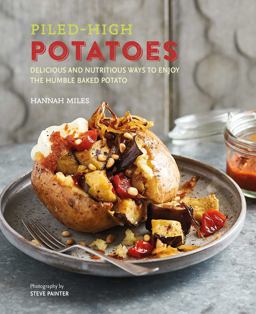 Piled-High Potatoes Delicious and Nutritious Ways to Enjoy the Humble Baked Potato  9781788790826 Front Cover