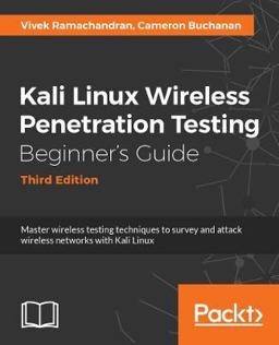 Kali Linux Wireless Penetration Testing Beginner's Guide -Third