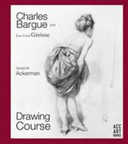 Charles Bargue and Jean-Leon Gerome:Drawing Course 1st 2019 9781788840446 Front Cover
