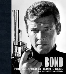 Bond Photographed by Terry ONeill Definitive Collection  9781788840729 Front Cover