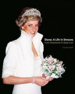 Diana: Life Dresses: Debutante Style Ihb Diana: a Life in Dresses  9781788841832 Front Cover