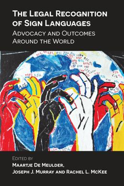 Legal Recognition of Sign Languages Advocacy and Outcomes Around the World 2019 9781788924016 Front Cover