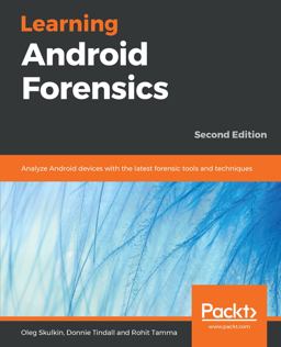 Learning Android Forensics Analyze Android Devices with the Latest Forensic Tools and Techniques, 2nd Edition 2nd 9781789131017 Front Cover