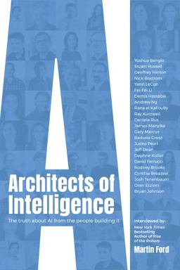 Architects of Intelligence The Truth about AI from the People Building It  9781789131512 Front Cover