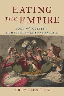 Eating the Empire Food and Society in Eighteenth-Century Britain  9781789142075 Front Cover