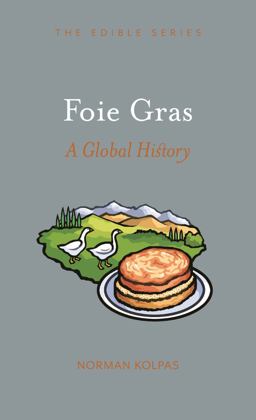 Foie Gras A Global History  9781789143775 Front Cover