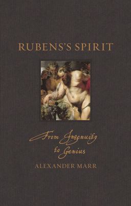 Rubens’s Spirit: From Ingenuity to Genius  9781789143997 Front Cover
