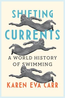 Shifting Currents A World History of Swimming  9781789145786 Front Cover