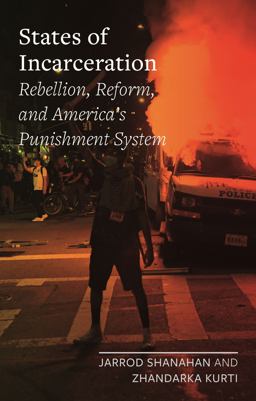 States of Incarceration Rebellion, Reform, and America's Punishment System  9781789146660 Front Cover