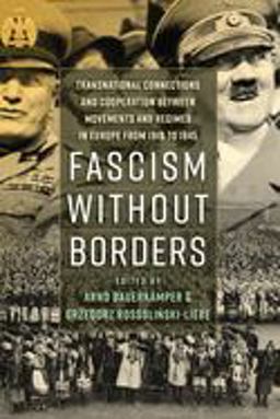 Fascism Without Borders Transnational Connections and Cooperation Between Movements and Regimes in Europe from 1918 To 1945  9781789200584 Front Cover