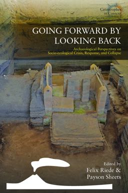 Going Forward by Looking Back Archaeological Perspectives on Socio-Ecological Crisis, Response, and Collapse  9781789208641 Front Cover