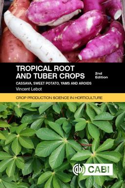 Tropical Roots and Tuber Crops Cassava, Sweet Potato, Yams and Aroids 2nd 9781789243369 Front Cover