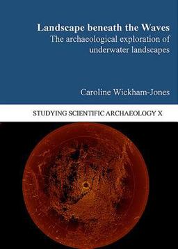 Landscape Beneath the Waves: The Archaeological Exploration of Underwater Landscapes  9781789250725 Front Cover