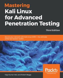 Mastering Kali Linux for Advanced Penetration Testing Secure Your Network with Kali Linux 2019. 1 - the Ultimate White Hat Hackers' Toolkit, 3rd Edition 3rd 9781789340563 Front Cover