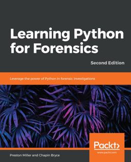 Learning Python for Forensics Leverage the Power of Python in Forensic Investigations, 2nd Edition 2nd 9781789341690 Front Cover