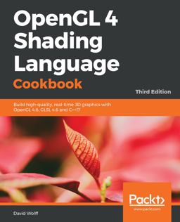 OpenGL 4 Shading Language Cookbook Build High-Quality, Real-time 3D Graphics with OpenGL 4. 6, GLSL 4. 6 and C++17, 3rd Edition 3rd 9781789342253 Front Cover