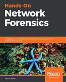Hands-On Network Forensics Investigate Network Attacks and Find Evidence Using Common Network Forensic Tools  9781789344523 Front Cover
