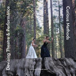 Devising Theatre and Performance Curious Methods  9781789384710 Front Cover