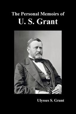 The Personal Memoirs of U. S. Grant, Complete and Fully Illustrated