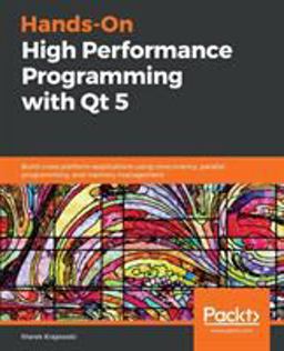 Hands-On High Performance Programming with Qt 5 Hands-On High Performance Programming with Qt 5