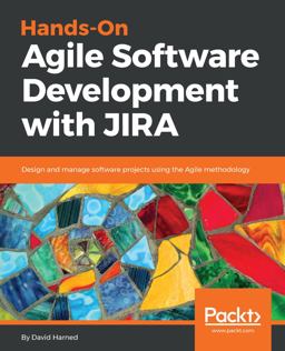 Hands-On Agile Software Development with JIRA Design and Manage Software Projects Using the Agile Methodology  9781789532135 Front Cover